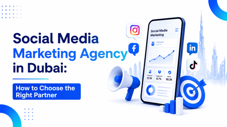 Read more about the article Social Media Marketing Agency in Dubai: How to Choose the Right Partner